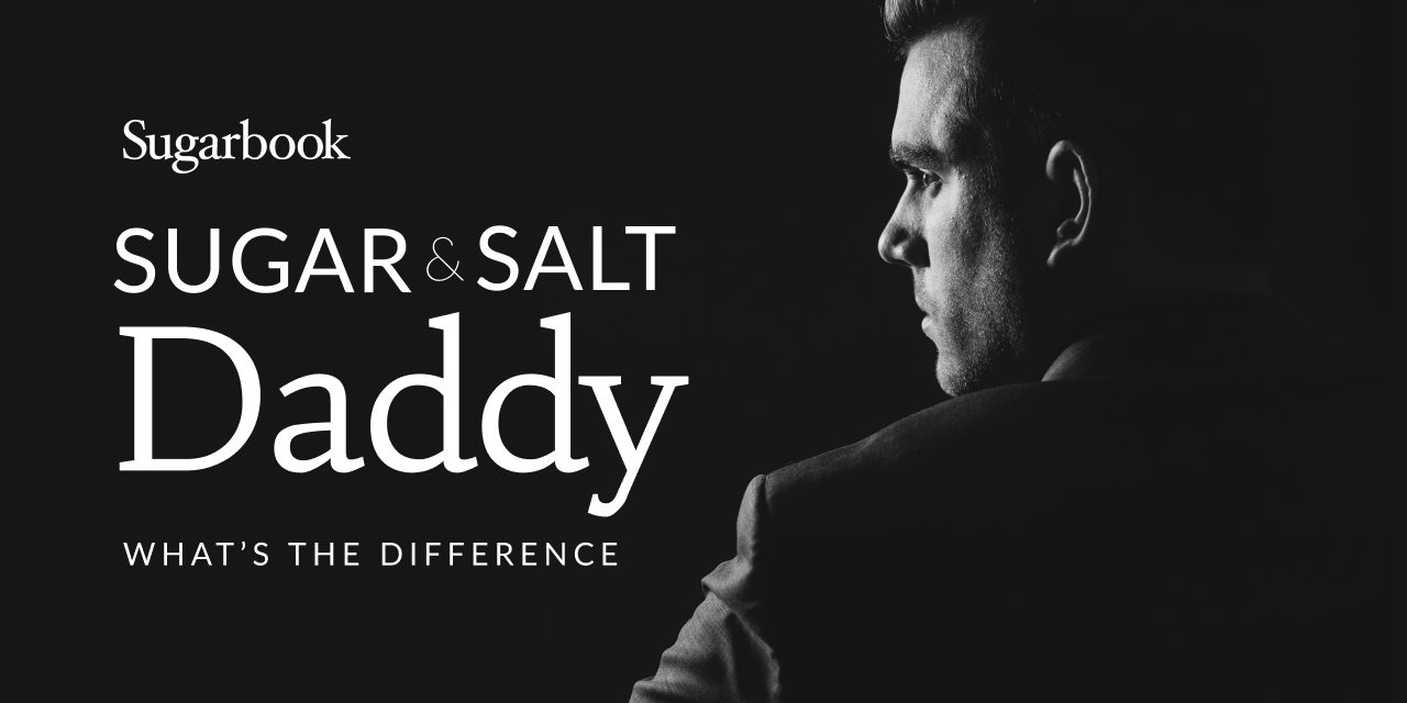 Sugar Daddy or Salt Daddy? How to Tell If He’s Worth Your Time