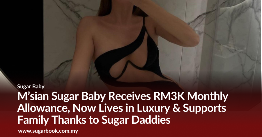 M’sian Sugar Baby Receives RM3K Monthly Allowance, Now Lives in Luxury & Supports Family Thanks to Sugar Daddies