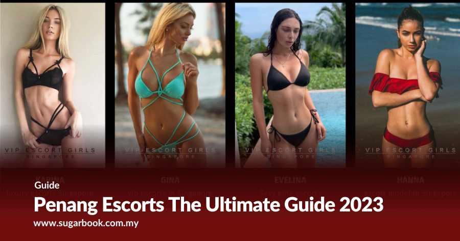 Penang Escort Services Guide 2025 – Discreet, Verified & Elegant Companions