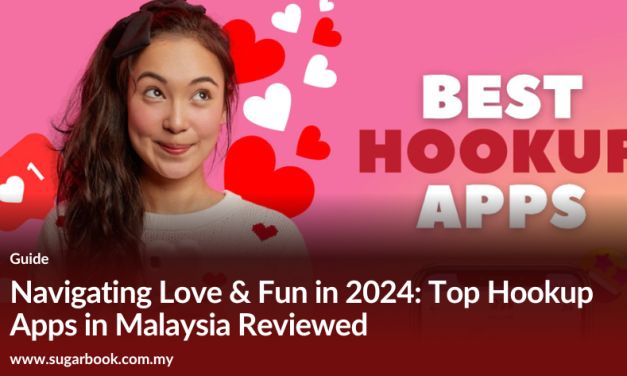 Navigating Love & Fun in 2024: Top Hookup Apps in Malaysia Reviewed