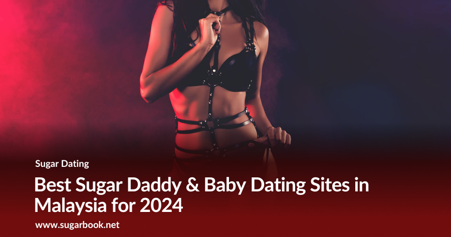Best Sugar Daddy & Baby Dating Sites in Malaysia for 2024