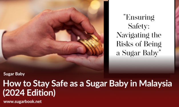 How to Stay Safe as a Sugar Baby in Malaysia (2024 Edition)
