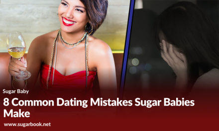 8 Common Dating Mistakes Sugar Babies Make