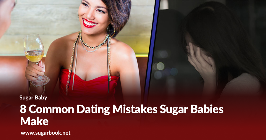 8 Common Dating Mistakes Sugar Babies Make