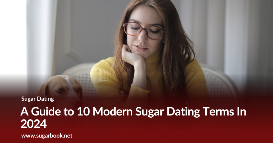 A Guide to 10 Modern Sugar Dating Terms In 2024