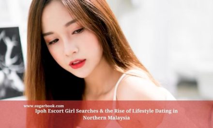 Ipoh Escort Girl Searches & the Rise of Lifestyle Dating in Northern Malaysia