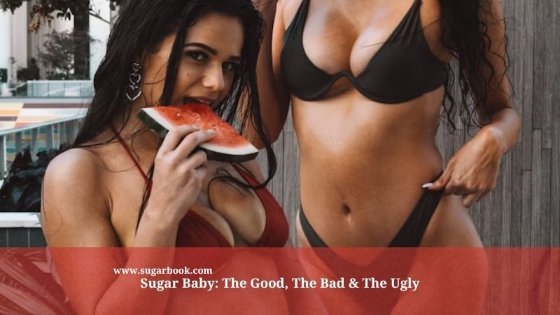 Sugar Baby: The Good, The Bad & The Ugly