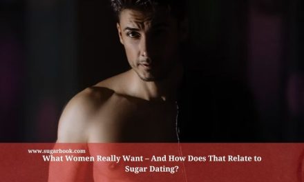 What Women Really Want – And How Does That Relate to Sugar Dating?