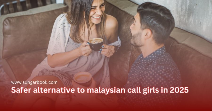 Safer Alternatives to Malaysian Call Girls (2025 Guide)
