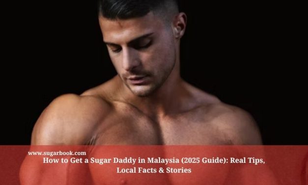 How to Get a Sugar Daddy in Malaysia (2025 Guide)