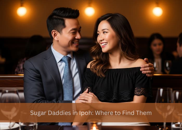 Sugar Daddies in Ipoh: Where to Find Them (2025)