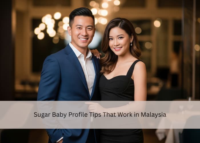 Sugar Baby Profile Tips That Work in Malaysia